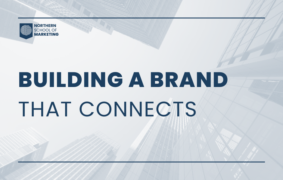 Building a Brand That Connects course cover by The Northern School of Marketing
