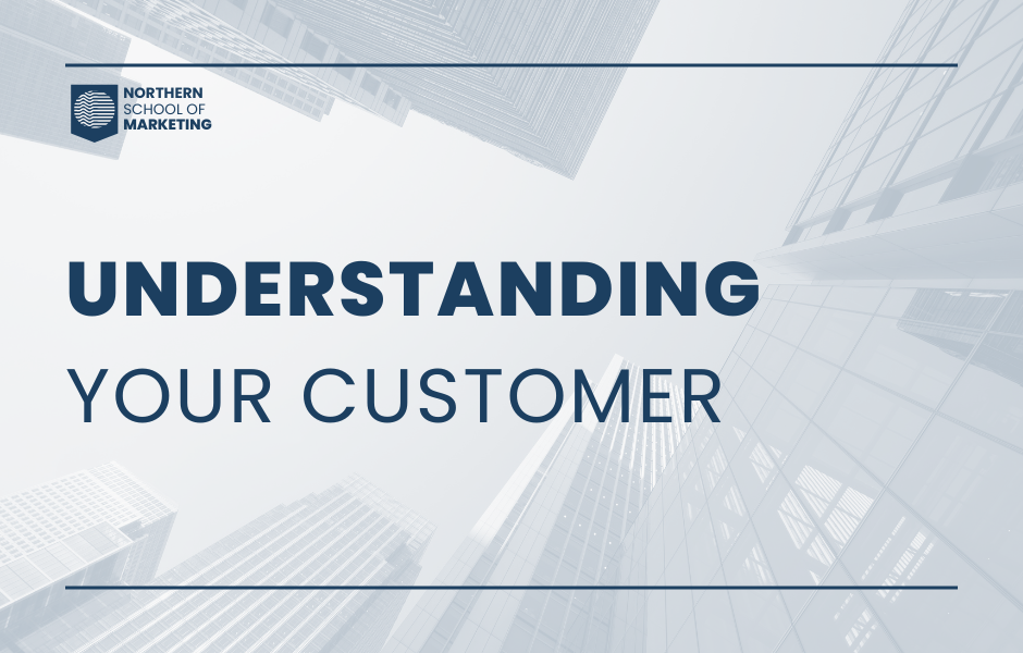 Understanding Your Customer course cover by The Northern School of Marketing