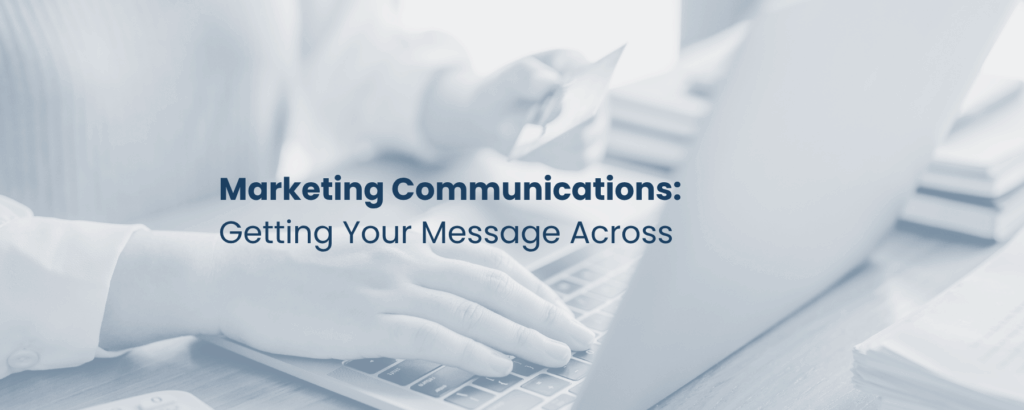 Marketing Communications: Getting Your Message Across