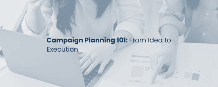 Campaign Planning 101: From Idea to Execution