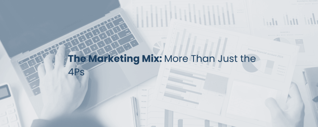 The Marketing Mix: More Than Just the 4Ps
