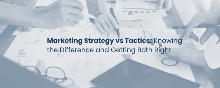 Marketing Strategy vs Tactics: Knowing the Difference and Getting Both Right